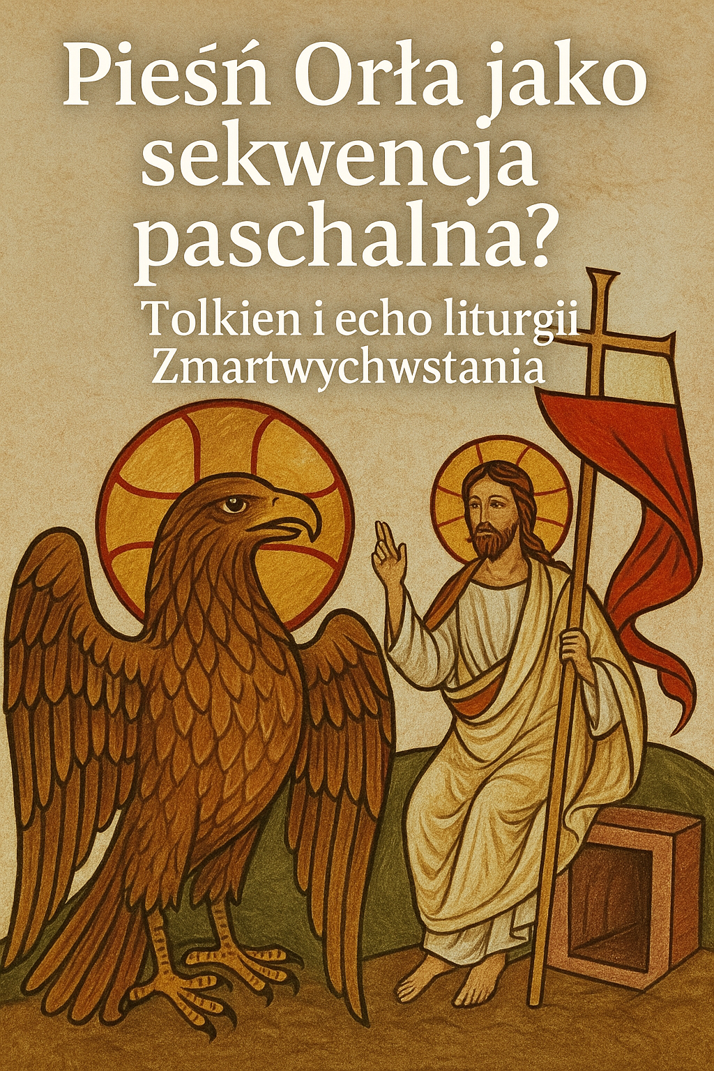 Pieśń Orła jako sekwencja paschalna? Tolkien i echo liturgii Zmartwychwstania