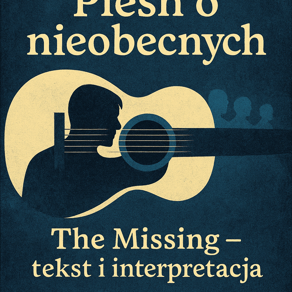 Pieśń o nieobecnych: The Missing – tekst i interpretacja